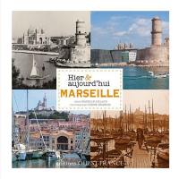 Marseille hier & aujourd'hui