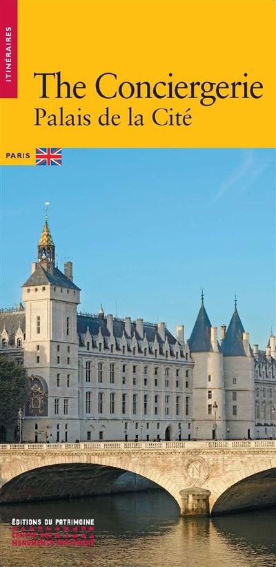 The Conciergerie : Palais de la Cité