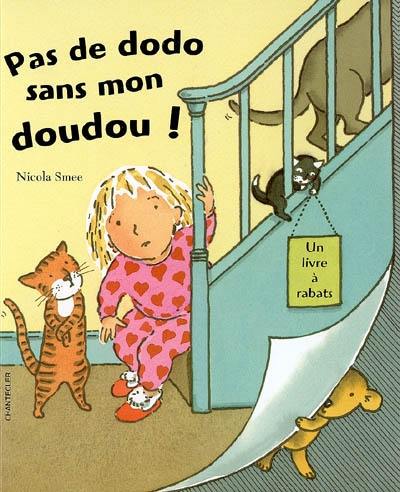 Pas de dodo sans mon doudou ! : un livre à rabats