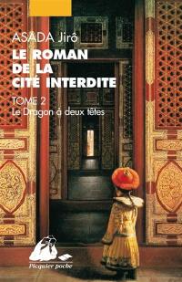 Le roman de la Cité interdite. Vol. 2. Le dragon à deux têtes