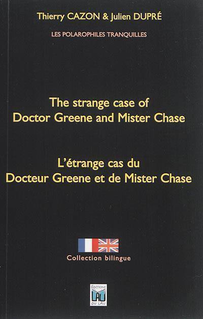 The strange case of doctor Greene and mister Chase. L'étrange cas du docteur Greene et de mister Chase