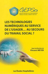 Les technologies numériques au service de l'usager... au secours du travail social