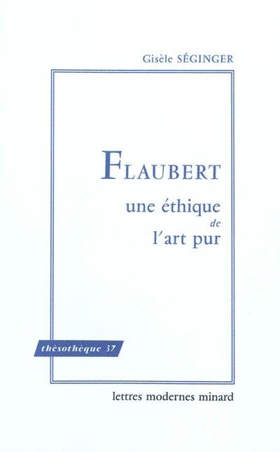 Flaubert, une éthique de l'art pur