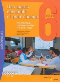 Des maths ensemble et pour chacun, 6e : mise en oeuvre du programme de collège et du socle commun