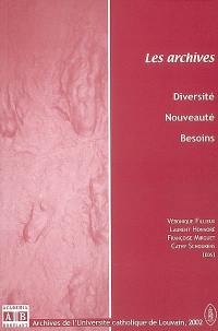 Les archives : diversité, nouveauté, besoins : actes de la Première Journée des Archives, 27 avril 2001