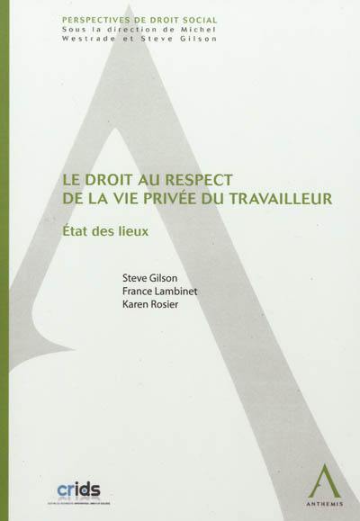 Droit au respect de la vie privée du travailleur : état des lieux