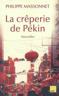 La crêperie de Pékin : et autres nouvelles de Chine