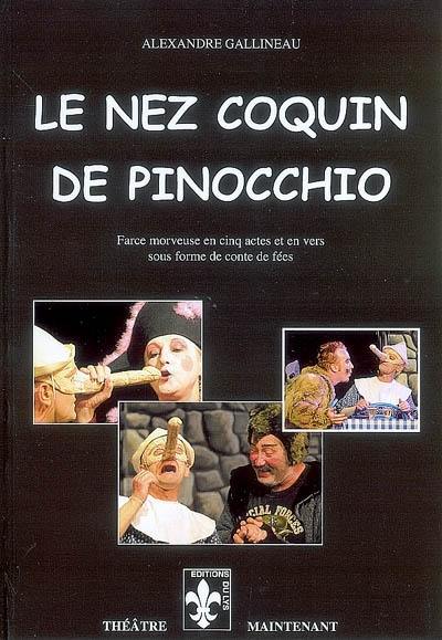 Le nez coquin de Pinocchio : farce morveuse en cinq actes et en vers sous forme de conte de fées