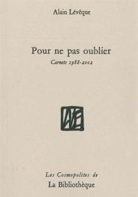 Pour ne pas oublier : carnets 1988-2002