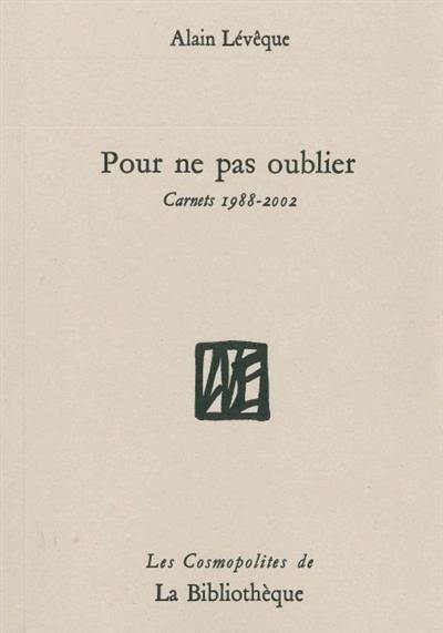 Pour ne pas oublier : carnets 1988-2002