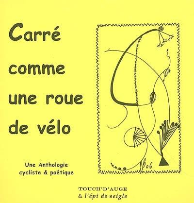 Carré comme une roue de vélo : anthologie cycliste et poétique