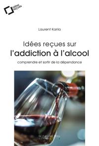 Idées reçues sur l'addiction à l'alcool : comprendre et sortir de la dépendance