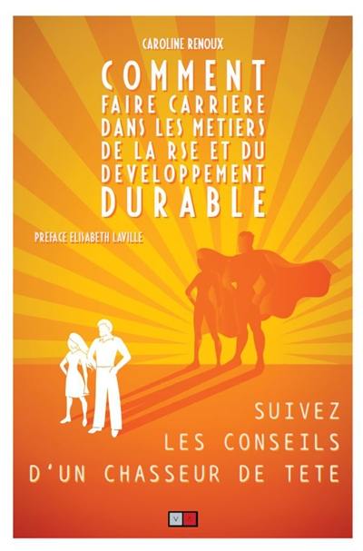 Comment faire carrière dans les métiers de la RSE et du développement durable : suivez les conseils d'un chasseur de tête