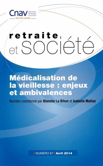 Retraite et société, n° 67. Médicalisation de la vieillesse : enjeux et ambivalences