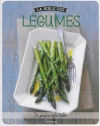 La bible des légumes : du jardin à la table