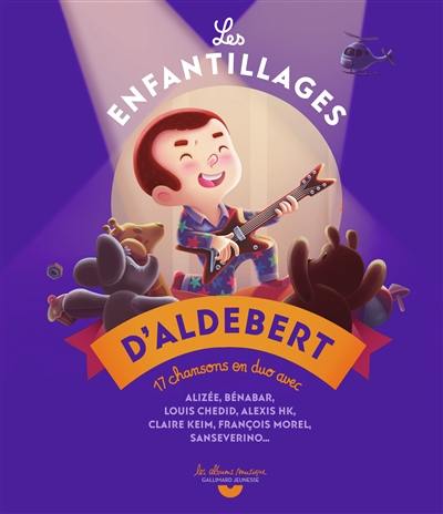 Les enfantillages d'Aldebert : 17 chansons en duo avec Alizée, Bénabar, Louis Chedid...