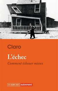 L'échec : comment échouer mieux