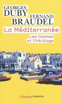 La Méditerranée. Les hommes et l'héritage