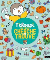 T'choupi : mon premier cherche et trouve