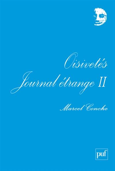 Journal étrange. Vol. 2. Oisivetés