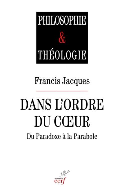 Dans l'odre du coeur : du paradoxe à la parabole