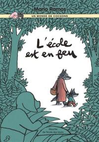 Un monde de cochons. L'école est en feu