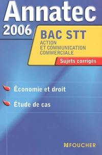 Economie et droit, étude de cas, bac STT action et communication commerciales : sujets corrigés