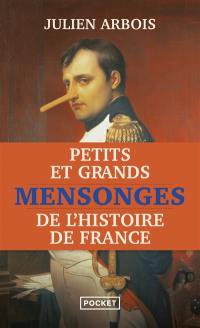 Petits et grands mensonges de l'histoire de France