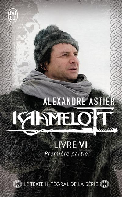 Kaamelott. Livre VI, première partie : épisodes 1 à 4