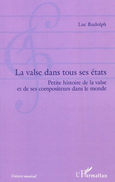 La valse dans tous ses états : petites histoires de la valse et de ses compositeurs dans le monde