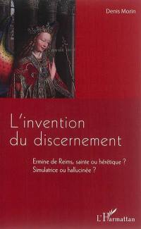 L'invention du discernement : Ermine de Reims, sainte ou hérétique ? : simulatrice ou hallucinée ?