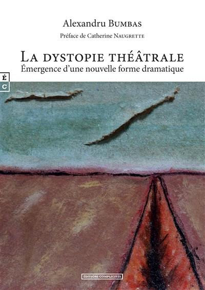 La dystopie théâtrale : émergence d'une nouvelle forme dramatique