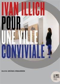 Ivan Illich : pour une ville conviviale ?