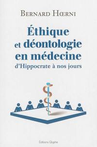 Ethique et déontologie en médecine : d'Hippocrate à nos jours