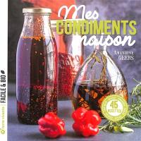 Mes condiments maison : 45 recettes