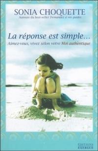 La réponse est simple : aimez-vous, vivez selon votre moi authentique