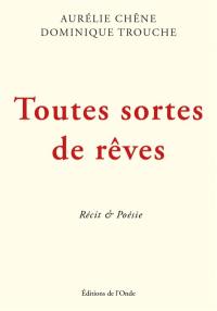 Toutes sortes de rêves : récit & poésie