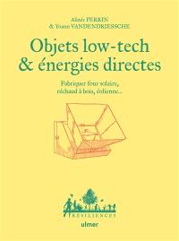 Objets low-tech & énergies directes : fabriquer four solaire, réchaud à bois, éolienne...