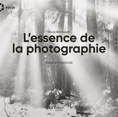 L'essence de la photographie : vision et créativité