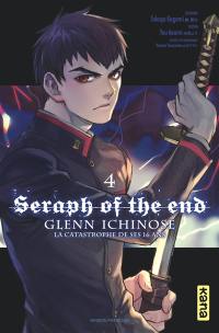 Seraph of the end : Glenn Ichinose : la catastrophe de ses 16 ans. Vol. 4