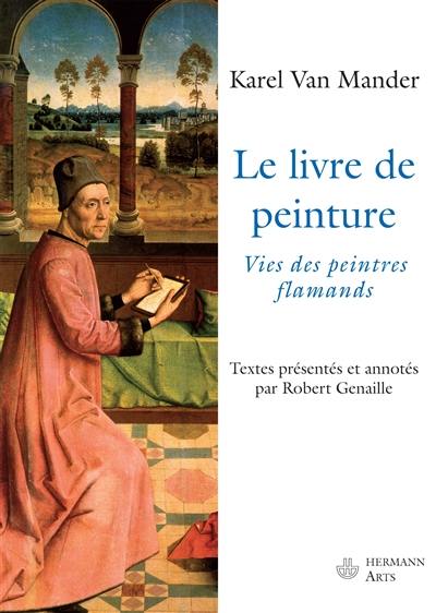 Le livre de peinture : vies des peintres flamands