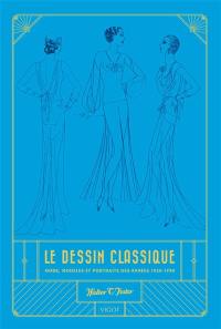 Le dessin classique : mode, modèles et portraits des années 1920-1930