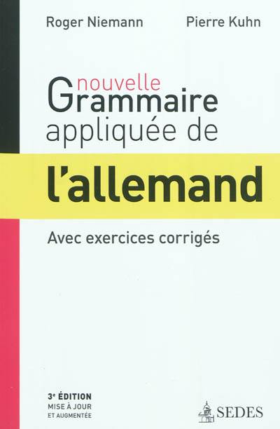 Nouvelle grammaire appliquée de l'allemand : avec exercices corrigés