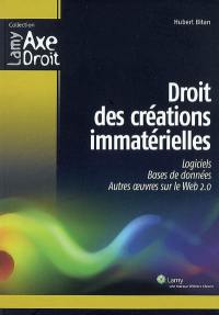 Droit des créations immatérielles : logiciels, bases de données, autres oeuvres sur le Web 2.0