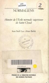 Des Normaliens : Histoire de l'Ecole normale supérieure de Saint-Cloud