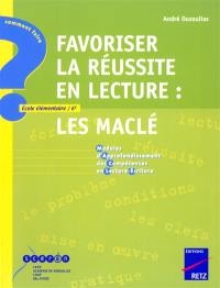 Favoriser la réussite en lecture : Les Maclé, modules d'approfondissement des compétences en lecture-écriture : école élémentaire-6e