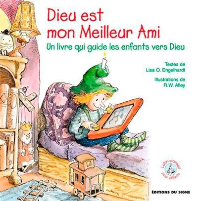 Dieu est mon meilleur ami : à la découverte de Dieu, un guide pour enfants