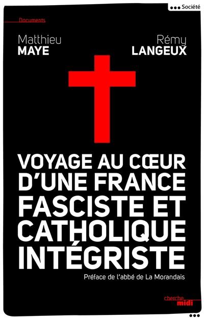 Voyage au coeur d'une France fasciste et catholique intégriste