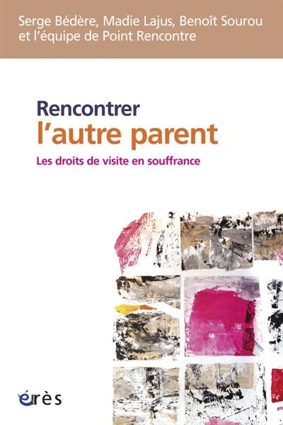 Rencontrer l'autre parent : les droits de visite en souffrance