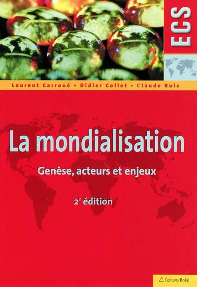 La mondialisation : genèse, acteurs et enjeux : ECS